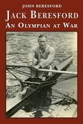 Jack Beresford: an Olympian at War (en Inglés)