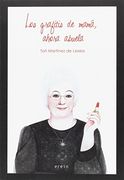 Los grafitis de mamá, ahora abuela: monólogo revisado y ampliado de un ama de casa de 60 años y. más