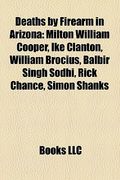 deaths by firearm in arizona: suicides by firearm in arizona, 2011 tucson shooting, milton william cooper, james e. mcdonald, johnny ringo