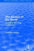 The Saviour of the World (Routledge Revivals): Volume V: The Great Controversy (en Inglés)