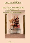 No art Around: Über die (Un)Möglichkeit ein Restaurant als Kunst zu Betreiben (in German)