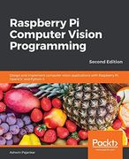 Raspberry pi Computer Vision Programming: Design and Implement Computer Vision Applications With Raspberry pi, Opencv, and Python 3, 2nd Edition (en Inglés)
