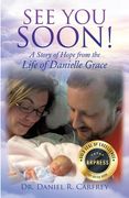 See You Soon: A Story of Hope from the Life of Danielle Grace (en Inglés)