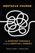 Obstacle Course: The Everyday Struggle to get an Abortion in America