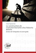 La Construction de L'Extraterritorialite Chez Roberto Bolano