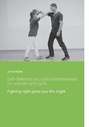 Self-Defense and Self-Assertiveness for Women and Girls: Fighting Right Gives you the Might (en Inglés)