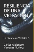 Resiliencia de Una Violación: La historia de Verónica C. (in Spanish)