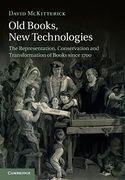 Old Books, new Technologies: The Representation, Conservation and Transformation of Books Since 1700 (en Inglés)