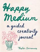 Happy Medium: A Guided Creativity Journal