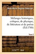 Melanges Historiques, Critiques, de Physique, de Litterature Et de Poesie Tome 2 (Histoire) (French Edition)