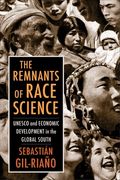 The Remnants of Race Science: Unesco and Economic Development in the Global South (Race, Inequality, and Health) (en Inglés)