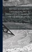 British Antarctic Expedition, 1907-9, Under the Command of E.H. Shackleton: Reports on the Scientific Investigations; Geology; v. 2 (1916) (en Inglés)