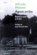 Aguas Arriba: Entre la Coca y el oro - Alfredo Molano - Debolsillo