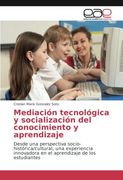 Mediación tecnológica y socialización del conocimiento y aprendizaje: Desde una perspectiva socio-histórica/cultural, una experiencia innovadora en el aprendizaje de los estudiantes