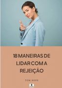 18 Maneiras De Lidar Com A Rejeição (en Portugués)