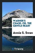 Warner's Chase: Or, the Gentle Heart (en Inglés)