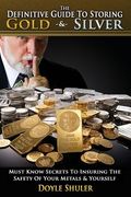 The Definitive Guide to Storing Gold & Silver (en Inglés)