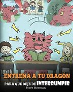 Entrena a tu Dragón Para que Deje de Interrumpir: (a Dragon With his Mouth on Fire) un Lindo Cuento Infantil Para Enseñarles a los Niños a no.   Otros Hablan. (my Dragon Books Español)