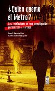 Quién Quemó el Metro? Las Revelaciones de una Investigación Periodística y Forense