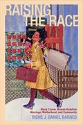 Raising the Race: Black Career Women Redefine Marriage, Motherhood, and Community (Families in Focus) (en Inglés)