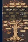 Milton Records: Births, Marriages and Deaths, 1662-1843 (en Inglés)