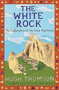 The White Rock: An Exploration of the Inca Heartland: 432 (en Inglés)