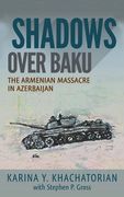 Shadows Over Baku: The Armenian Massacre in Azerbaijan (en Inglés)