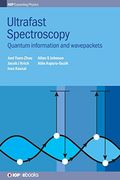 Ultrafast Spectroscopy: Quantum Information and Wavepackets (Iop Expanding Physics) 