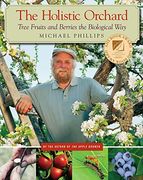 the holistic orchard,tree fruits and berries the biological way (en Inglés)