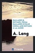 Ballades & Rhymes, From Ballades in Blue China and Rhymes à la Mode (en Inglés)