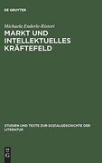 Markt und Intellektuelles Kräftefeld: Literaturkritik im Feuilleton von Pariser Tageblatt und Pariser Tagezeitung (1933 1940) (en Alemán)