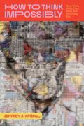 How to Think Impossibly: About Souls, Ufos, Time, Belief, and Everything Else (en Inglés)