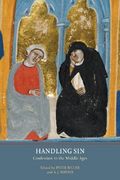 Handling Sin: Confession in the Middle Ages (York Studies in Medieval Theology)
