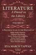 Literature - A Friend in the Library: Volume XI - A Practical Guide to the Writings of Ralph Waldo Emerson, Nathaniel Hawthorne, Henry Wadsworth Longf (en Inglés)