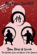 Three Rings and Swords-The Bushido Code and Stories of the Samurai (en Inglés)