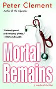 Mortal Remains: A Medical Thriller (Dr. Earl Garnet) 