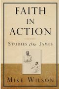 faith in action, studies in james (en Inglés)