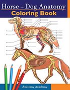 Horse + dog Anatomy Coloring Book: 2-In-1 Compilation | Incredibly Detailed Self-Test Equine & Canine Anatomy Color Workbook | Perfect Gift for Veterinary Students, Animal Lovers & Adults (en Inglés)