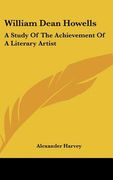 william dean howells: a study of the achievement of a literary artist (en Inglés)