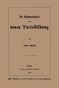 Die Nothwendigkeit Einer Neuen Parteibildung (en Alemán)