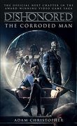 Dishonored - the Corroded man (Video Game Saga) 