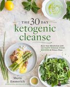 The 30-Day Ketogenic Cleanse: Reset Your Metabolism With 160 Tasty Whole-Food Recipes & a Guided Meal Plan