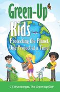 Green-Up Kids: Protecting the Planet, One Project at a Time! (en Inglés)