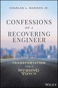 Confessions of a Recovering Civil Engineer: The Strong Towns Vision for Transportation in the Next American City (en Inglés)
