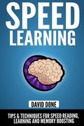 Speed Learning: Tips & Techniques for Speed Reading, Learning and Memory Boosting (en Inglés)