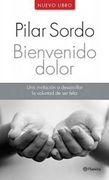 Bienvenido Dolor. Una Invitación a Desarrollar la Voluntad de ser Feli