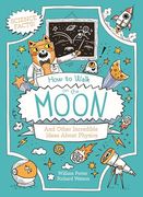 How to Walk on the Moon and Other Incredible Ideas About Physics (en Inglés)
