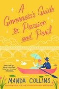 A Governess's Guide to Passion and Peril: A fun and Flirty Historical Romcom, Perfect for Fans of Bridgerton (a Lady's Guide)