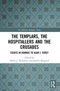 The Templars, the Hospitallers and the Crusades: Essays in Homage to Alan j. Forey (The Military Religious Orders) (en Inglés)
