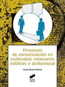 Procesos de Comunicación en Publicidad, Relaciones Públicas y Audiovisual: 19 (Ciencias de la Información. Documentación)